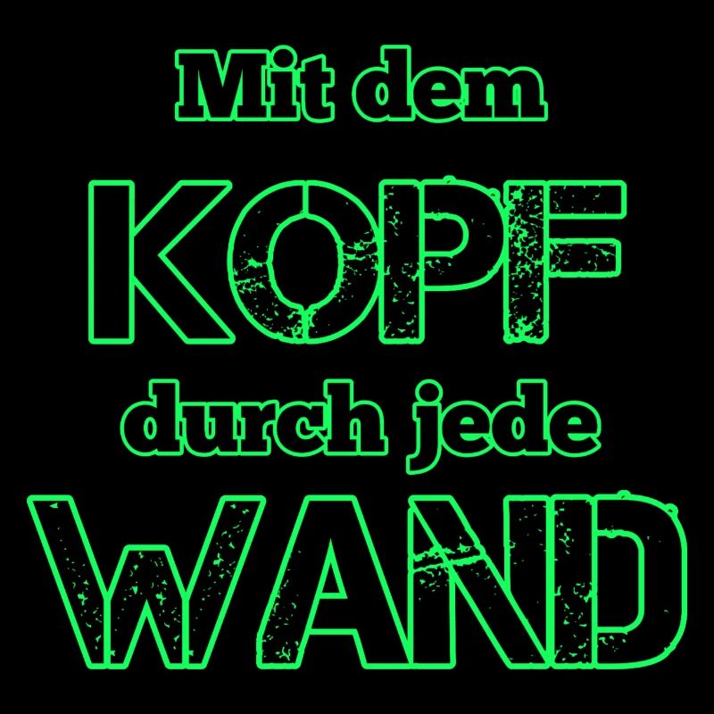Mit dem Kopf durch jede Wand