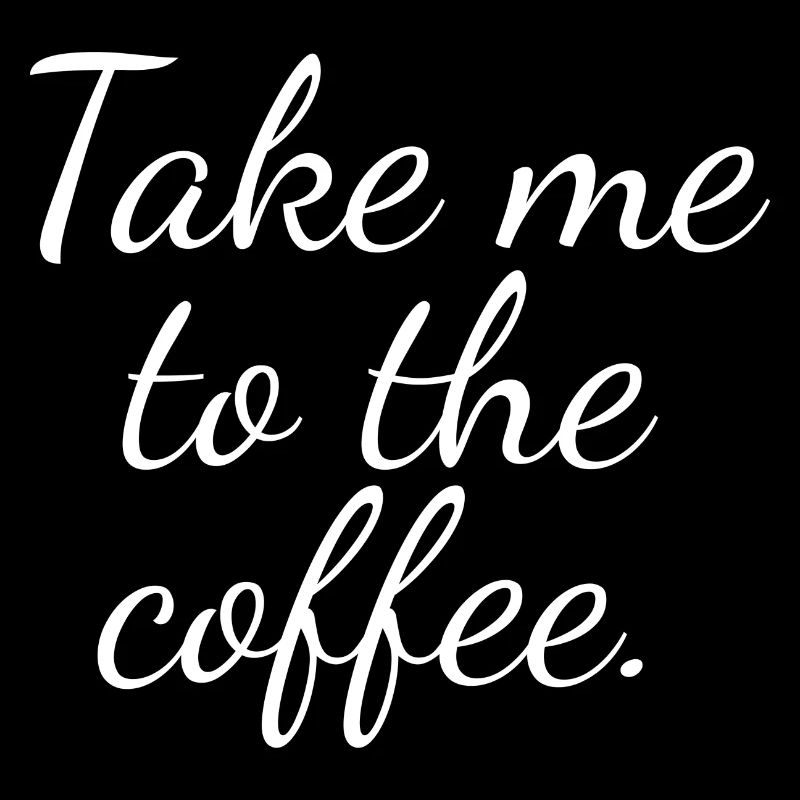 Take me to the coffee