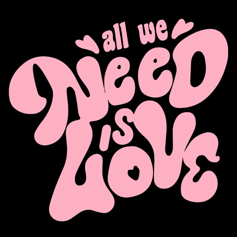 All we need is love