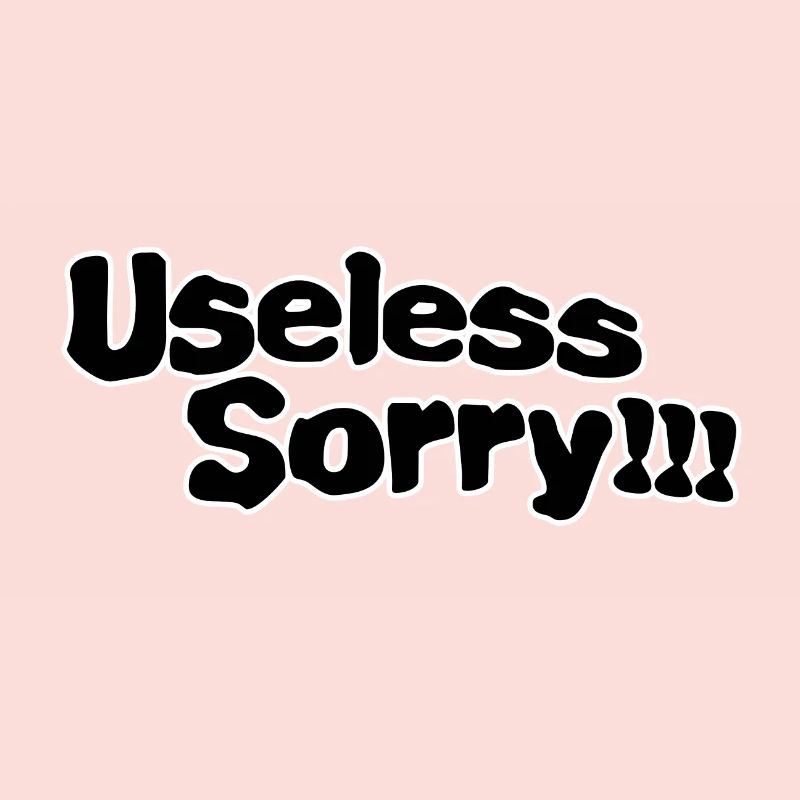 Useless sorry