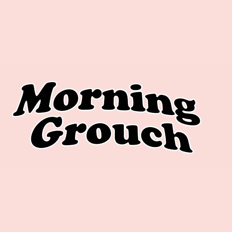 Morning grouch
