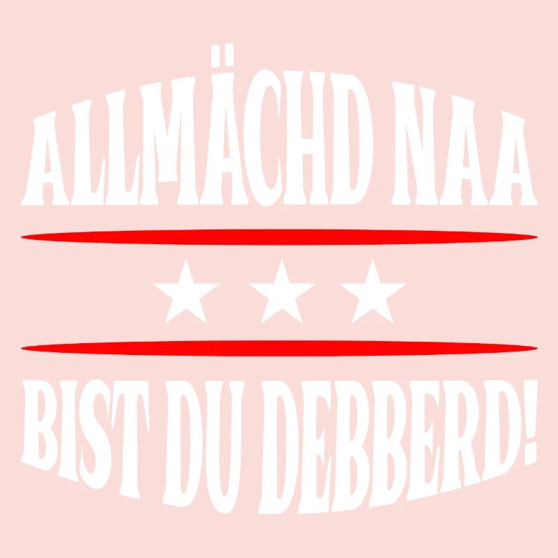 Allmächd naa bist du debberd! Franken