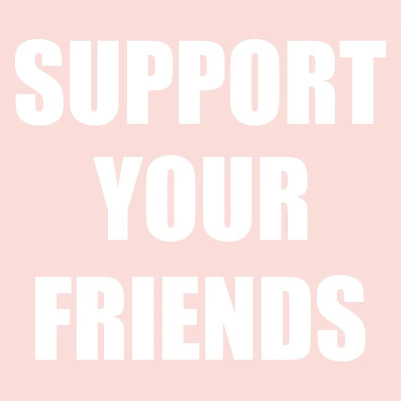 Support your friends