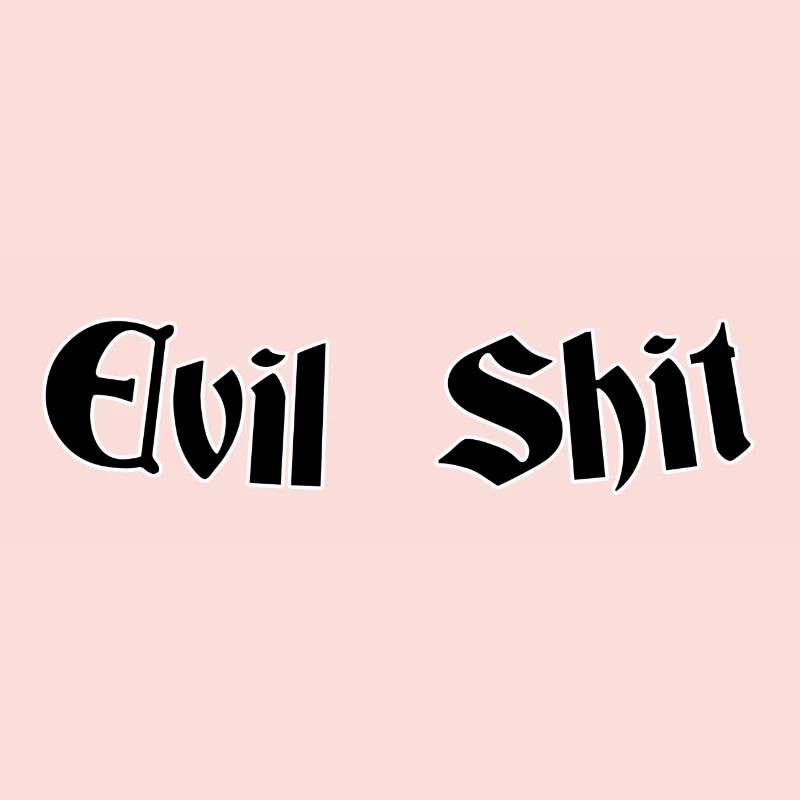 Evil shit