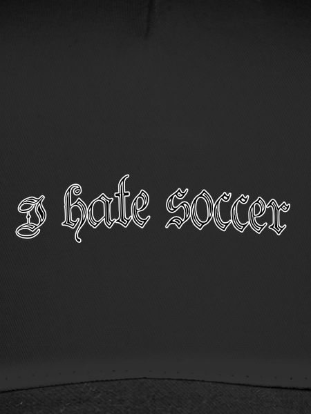 I hate soccer