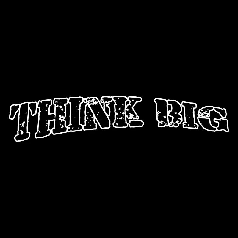 Think big