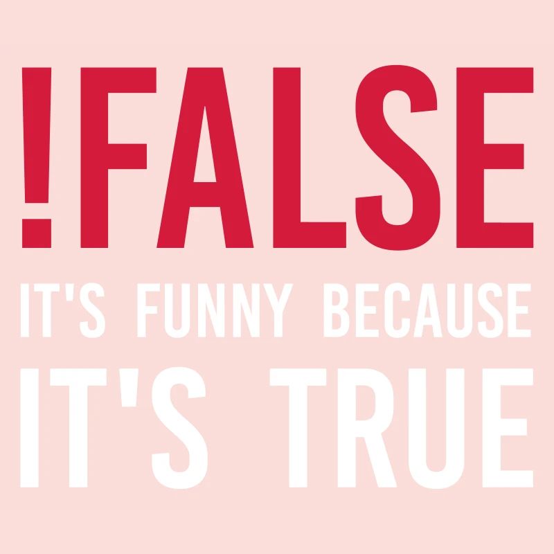 ! false - C'est drôle parce que c'est vrai