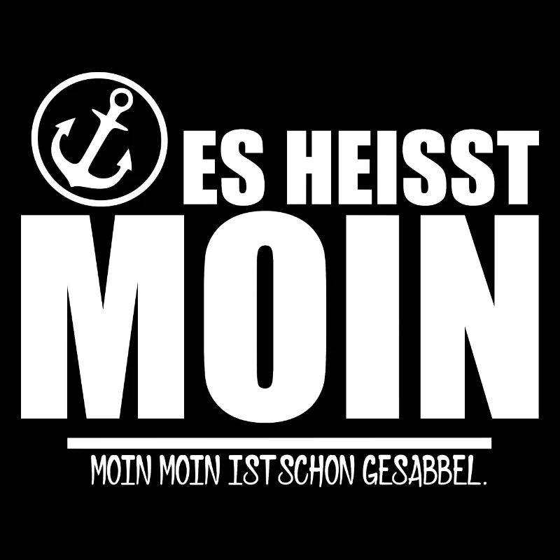 Es heisst MOIN - mit Anker [white]