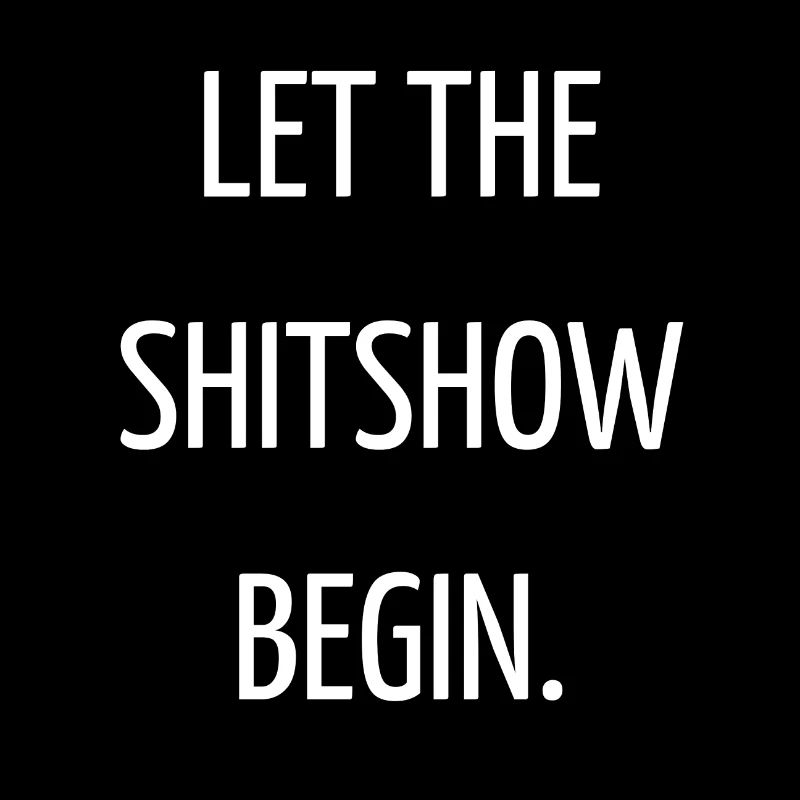 Lasst die Shitshow beginnen.