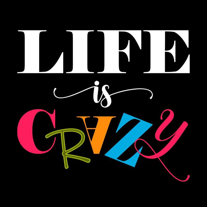 Life is crazy