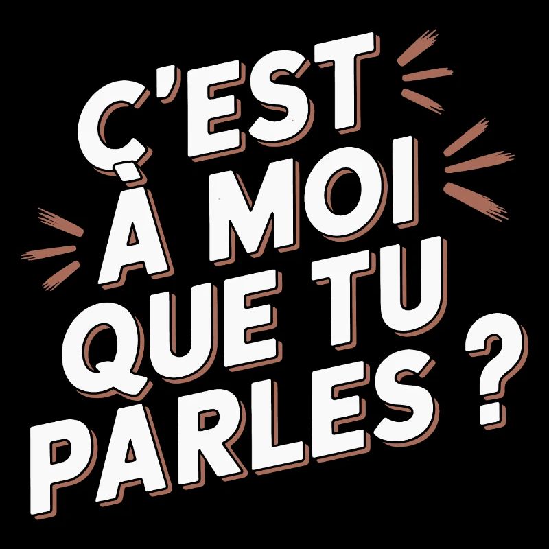 C'est à moi que tu parles ?