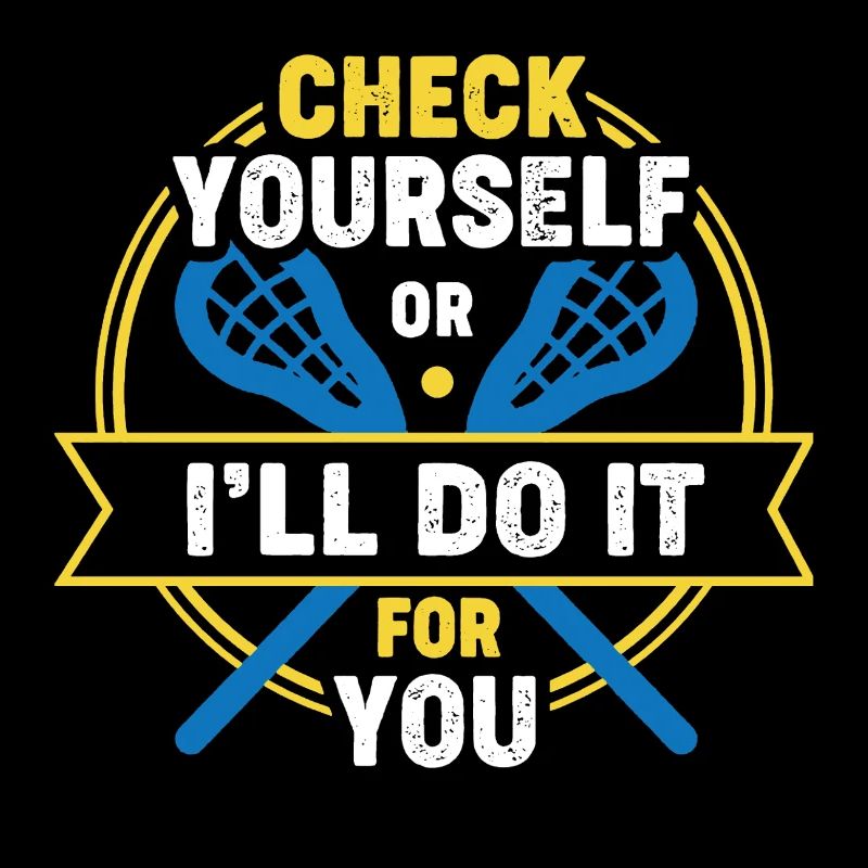 Lacrosse Check Yourself Or I'll Do It
