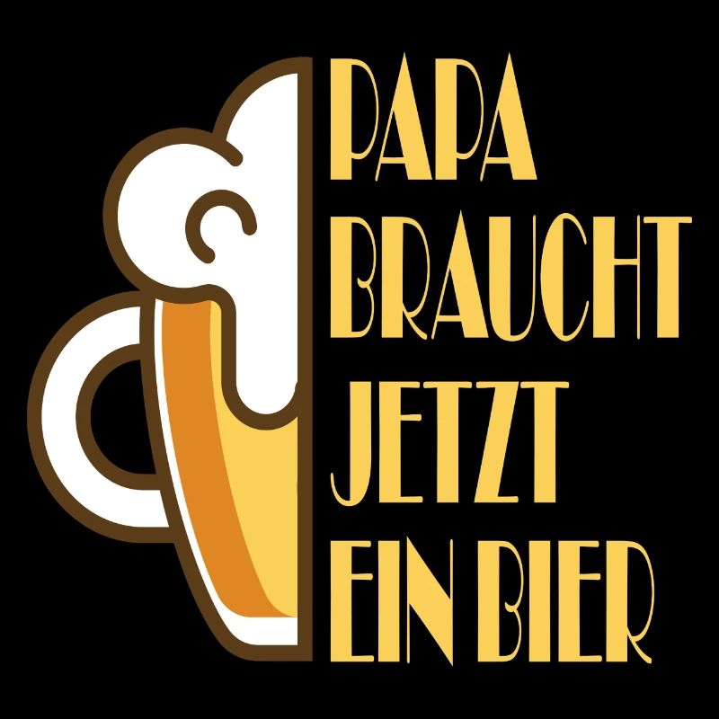 Papa braucht jetzt ein Bier