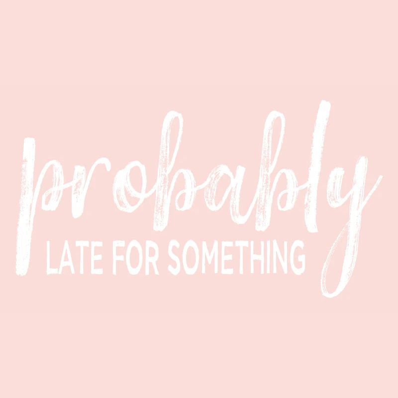 Probably Late For Something. Always Late