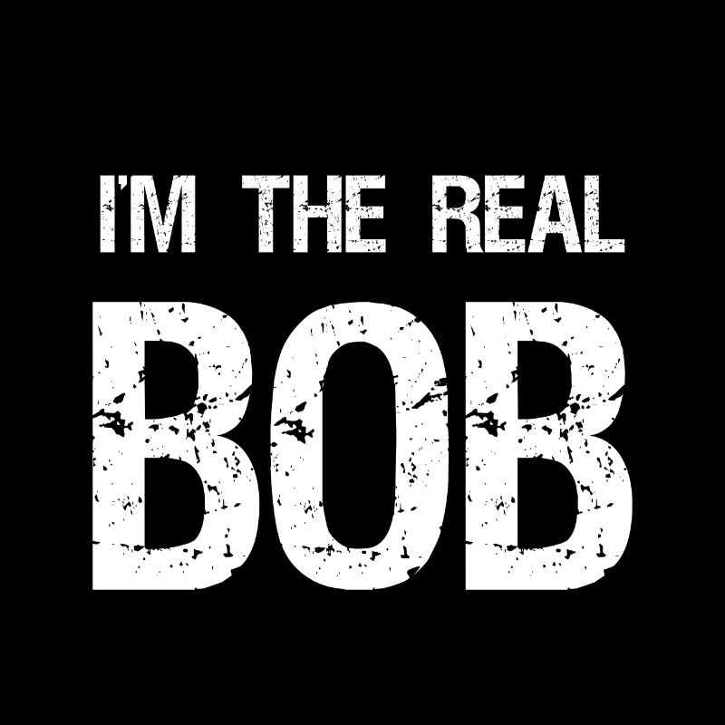 I am the real bob