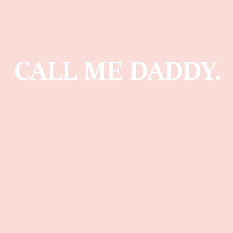 call me daddy