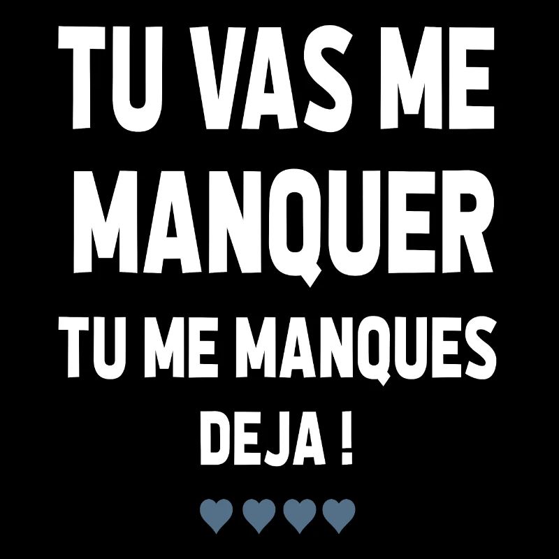 TU VA ME MANQUER TU ME MANQUES DÉJÀ