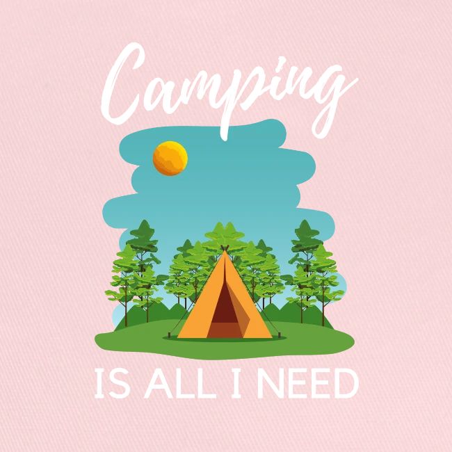 Camping is all I need