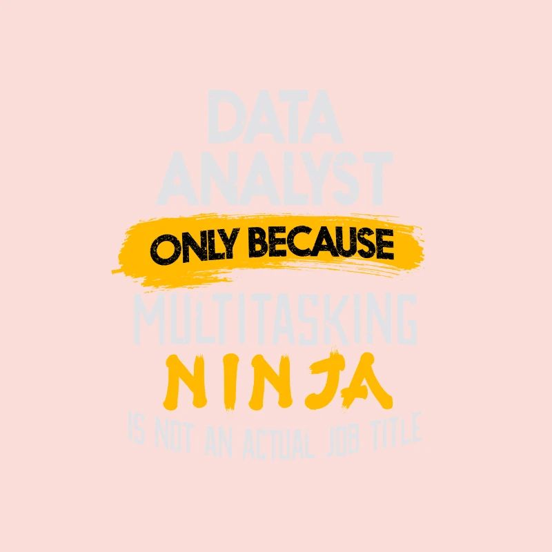Data Analyst Job Funny T-Shirt Multitasking Ninja