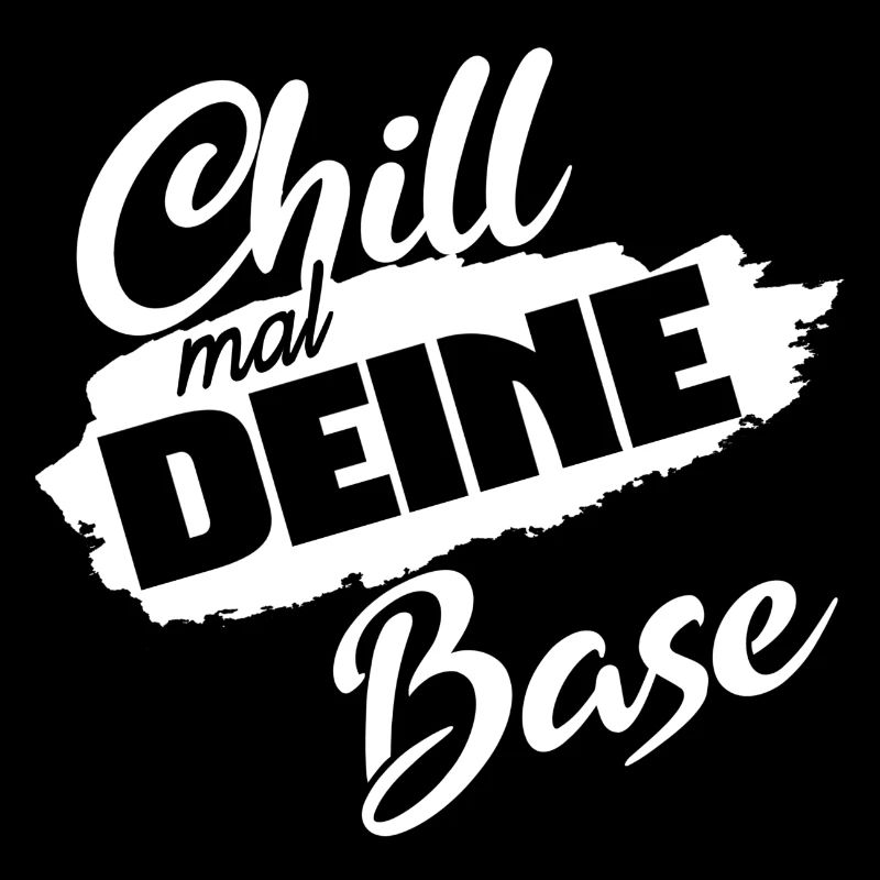 chill mal deine Base | Geschenk | witziger Spruch