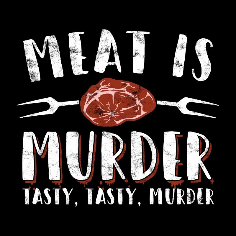 Meat is murder