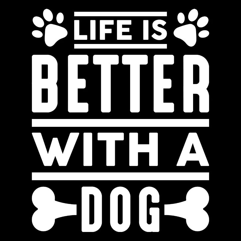 Life Is Better With A Dog