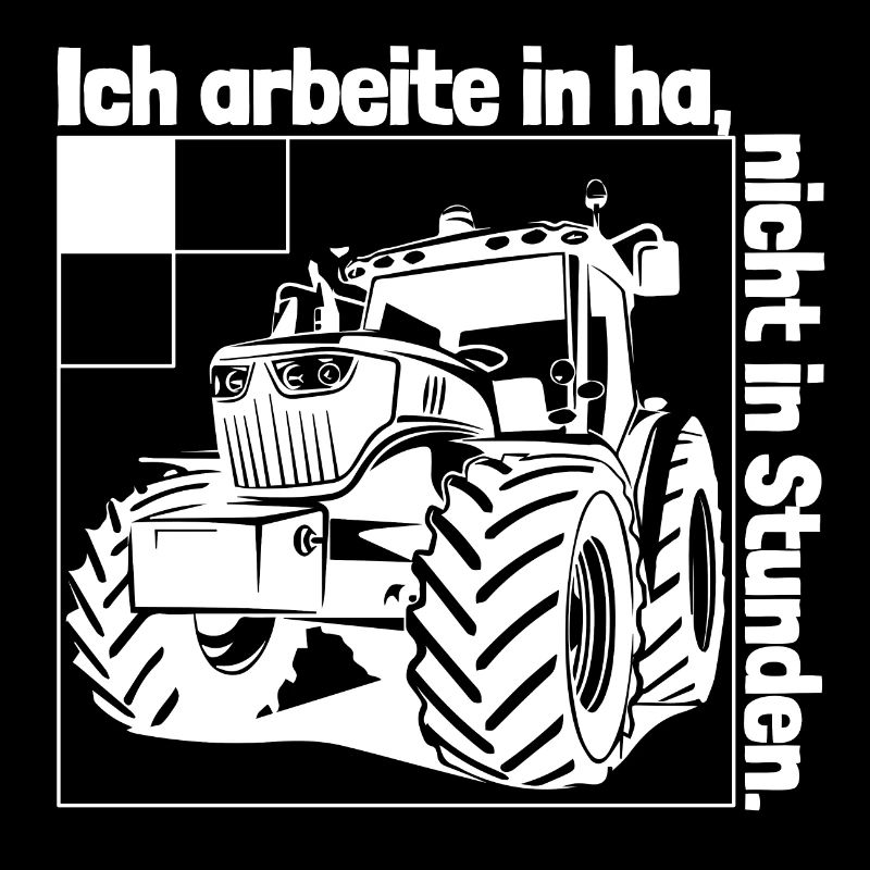Ich arbeite in Hektar - Lohnarbeit Bauer Traktor