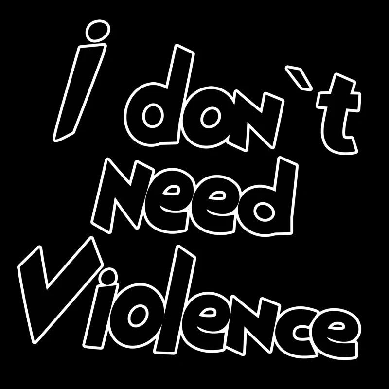 I don't need violence