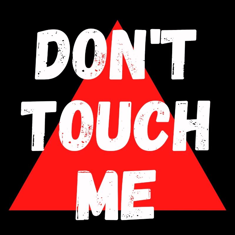 Don't touch me