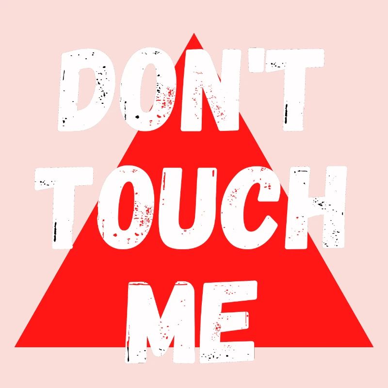 Don't touch me