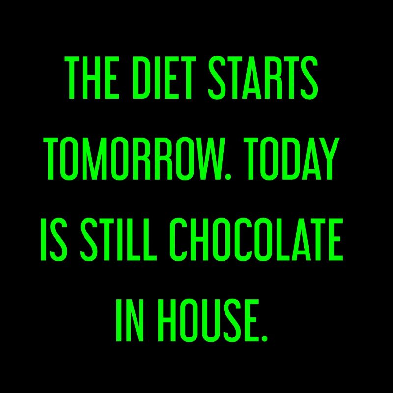 Le régime commence demain - chocolat dans la maison!