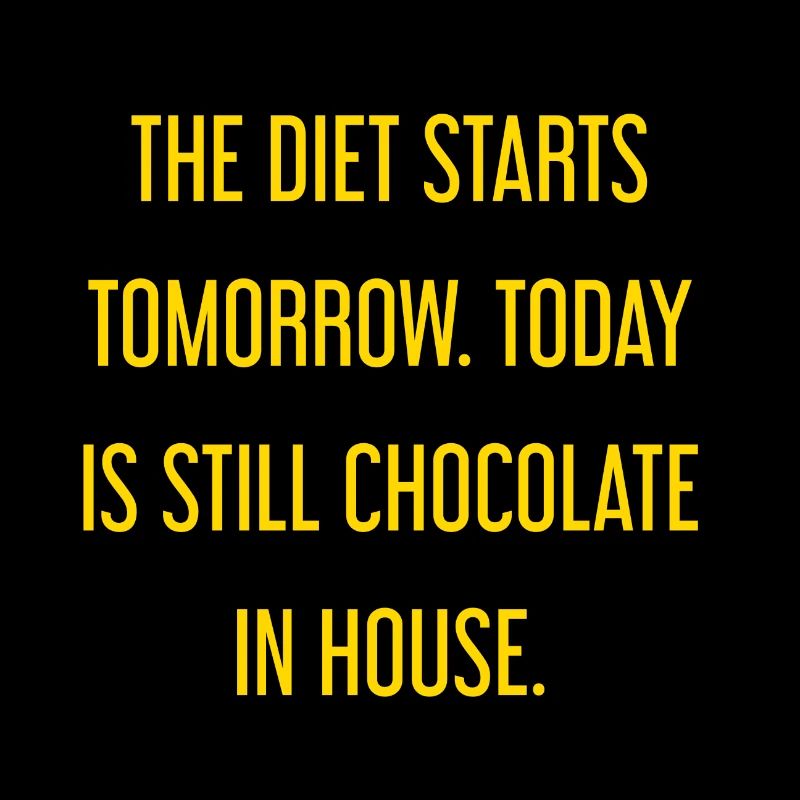 Le régime commence demain - chocolat dans la maison!
