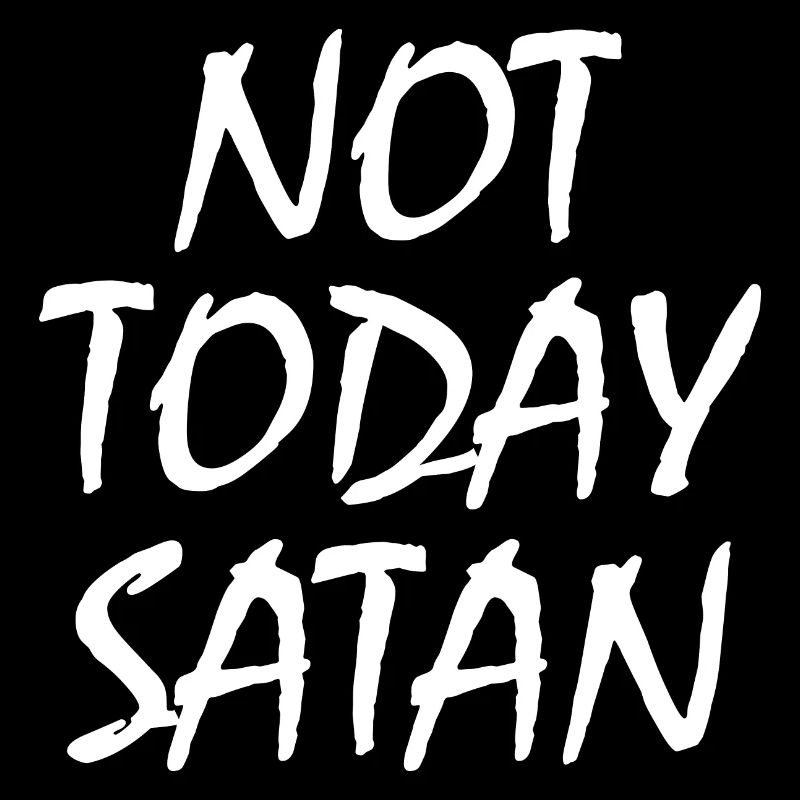 Not today satan