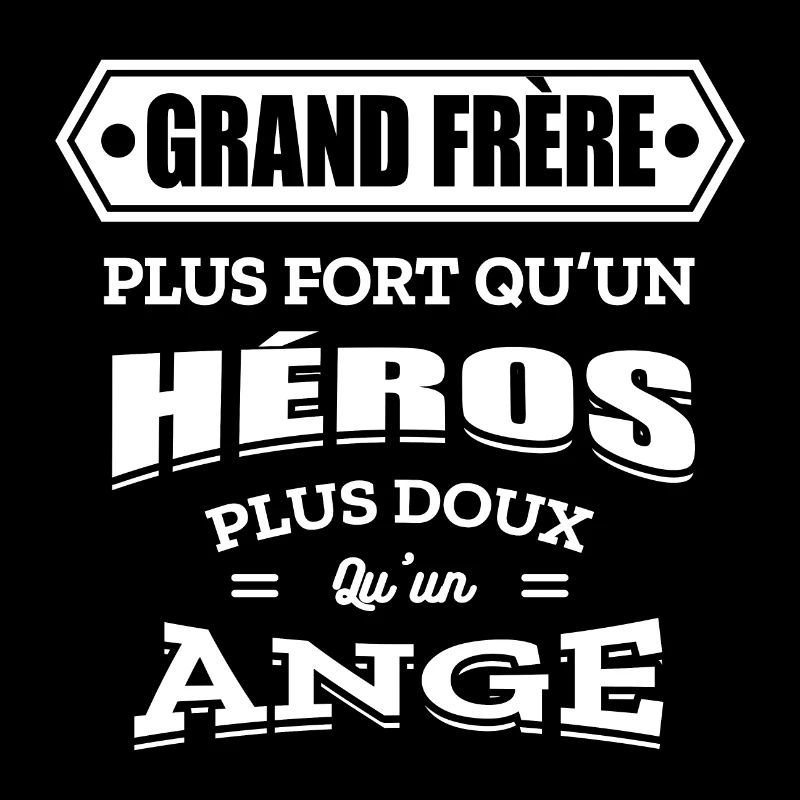 GRAND FRÈRE PLUS FORT QU'UN HEROS DOUX COMME ANGE