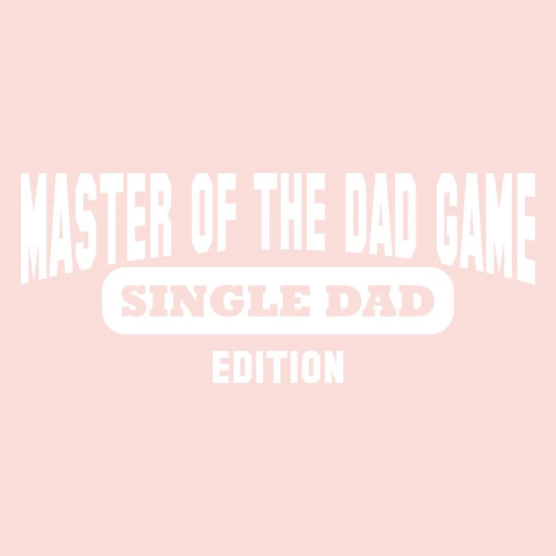 Master Single Dad Full Time Single Papa