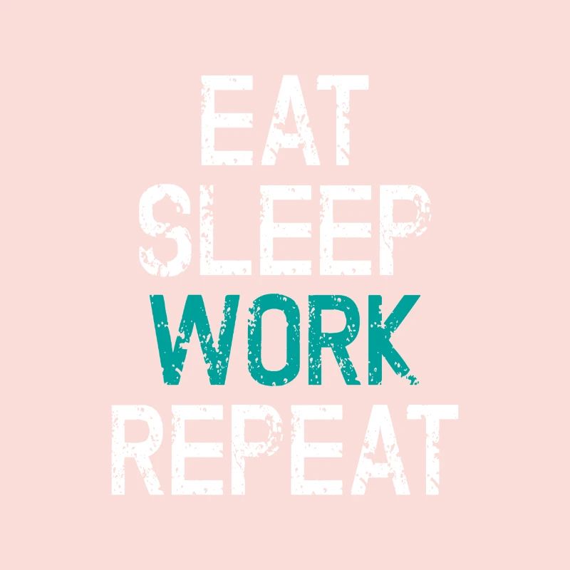 Eat Sleep Work Repeat Work Workaholic Gift