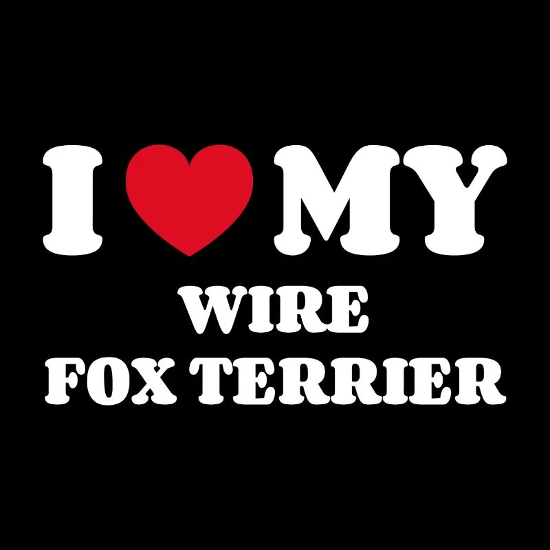 I Love My Wire Fox Terrier