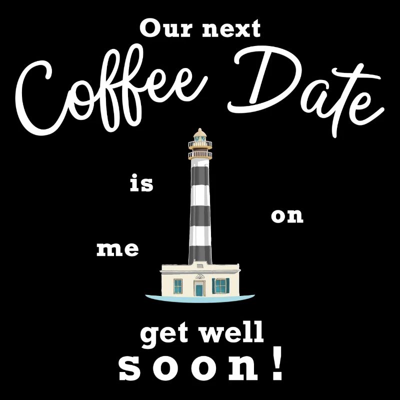 Get well soon, I'll pay for the next coffee date