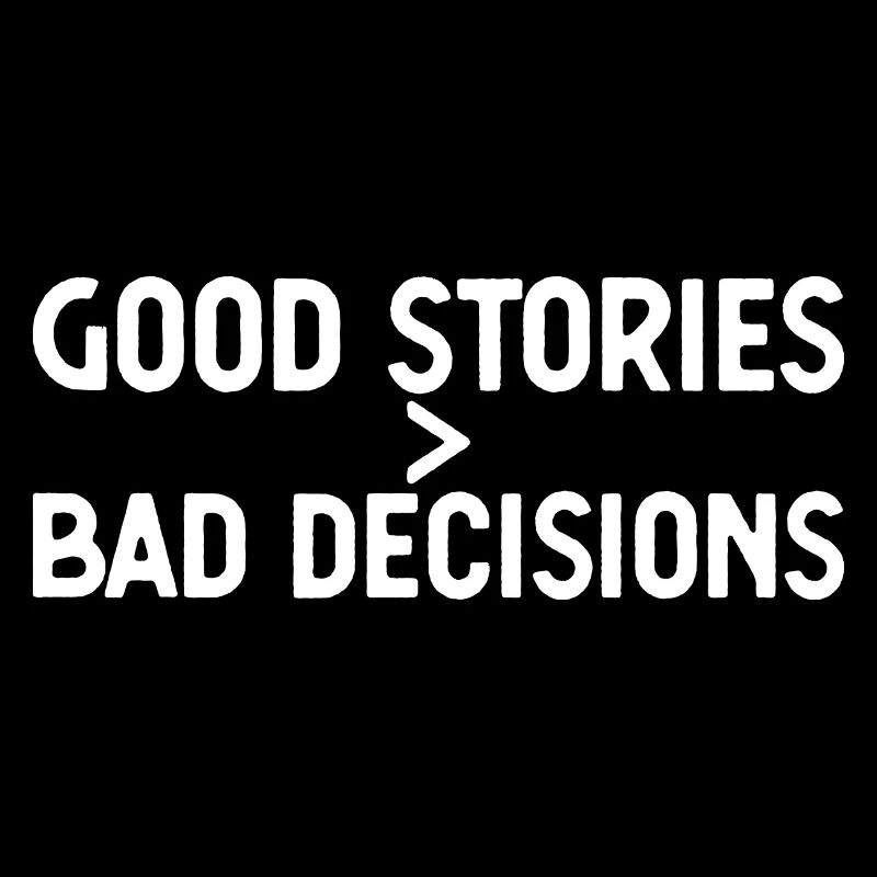 Sarcastic Bad Decisions Risky Action