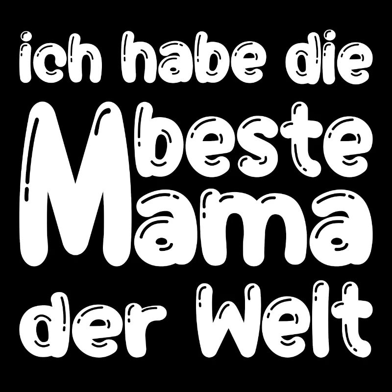 Ich habe die beste Mama der Welt