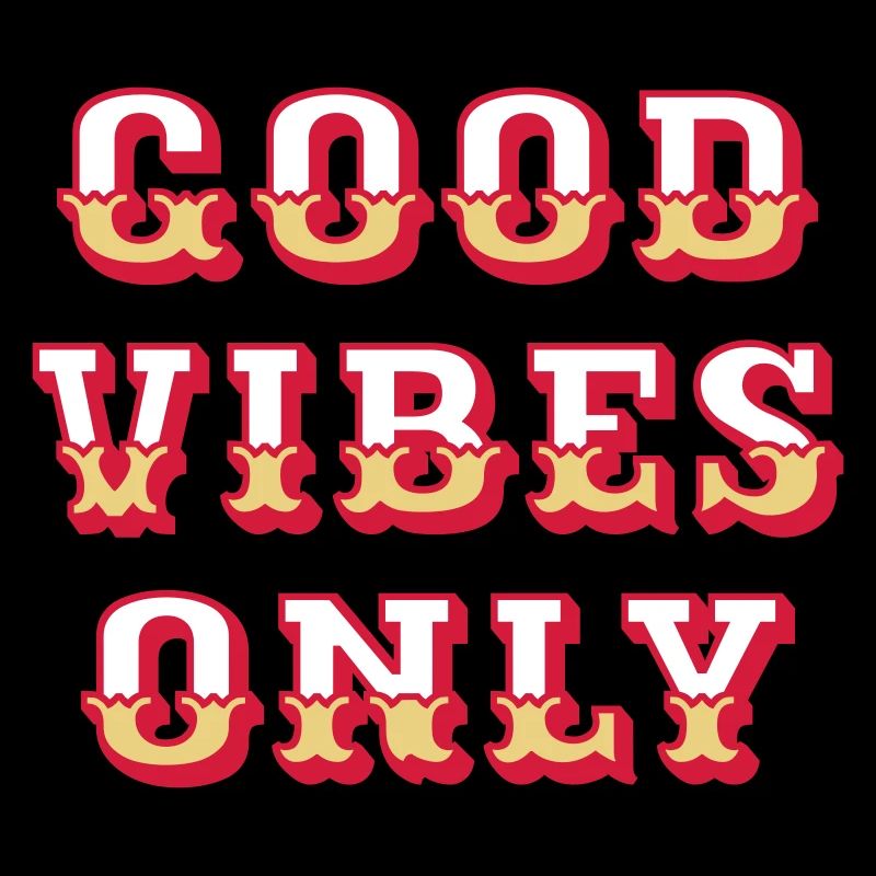 Good vibes only