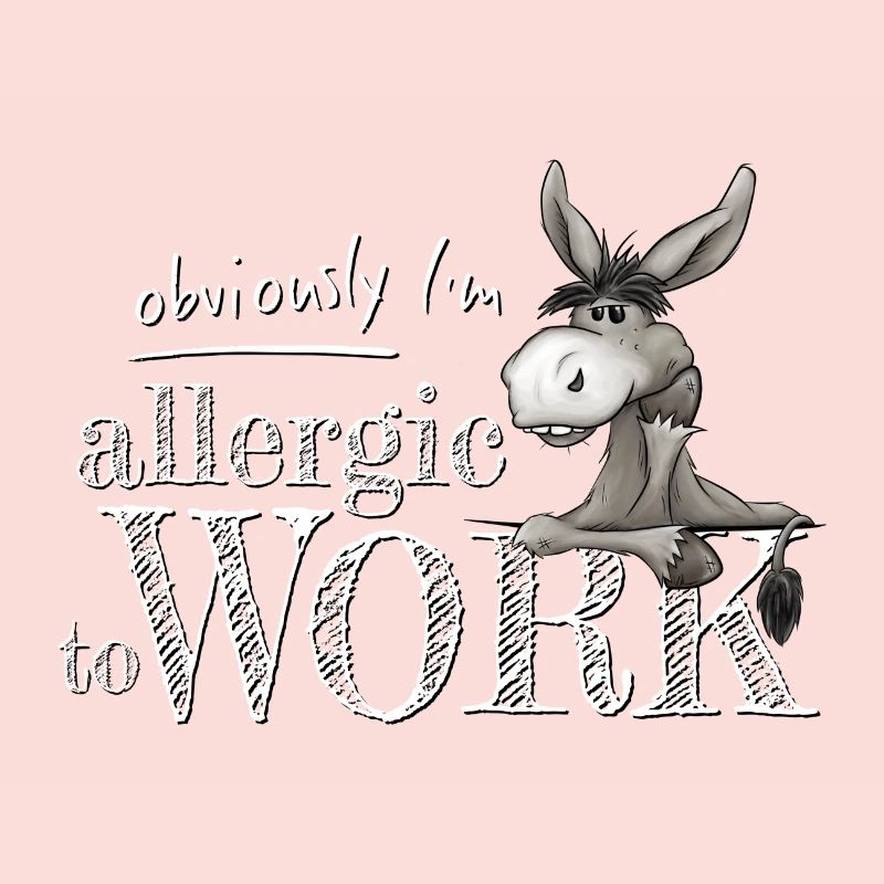 Allergic to work Grumpy donkey mule