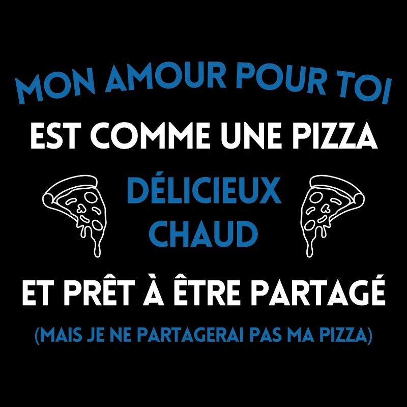 Mon amour pour toi est comme une pizza