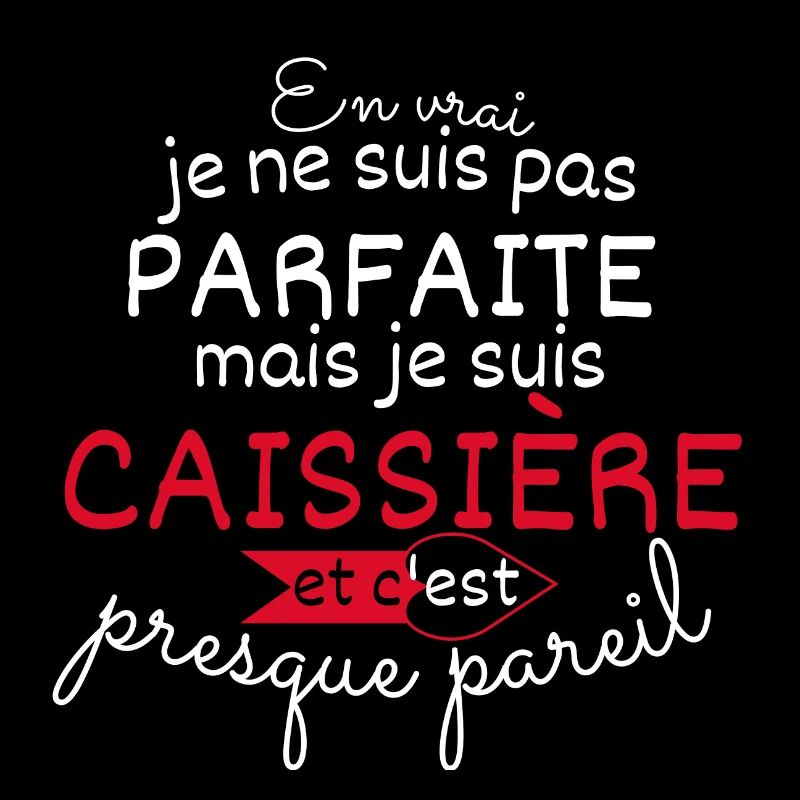 Pas parfaite mais Caissière
