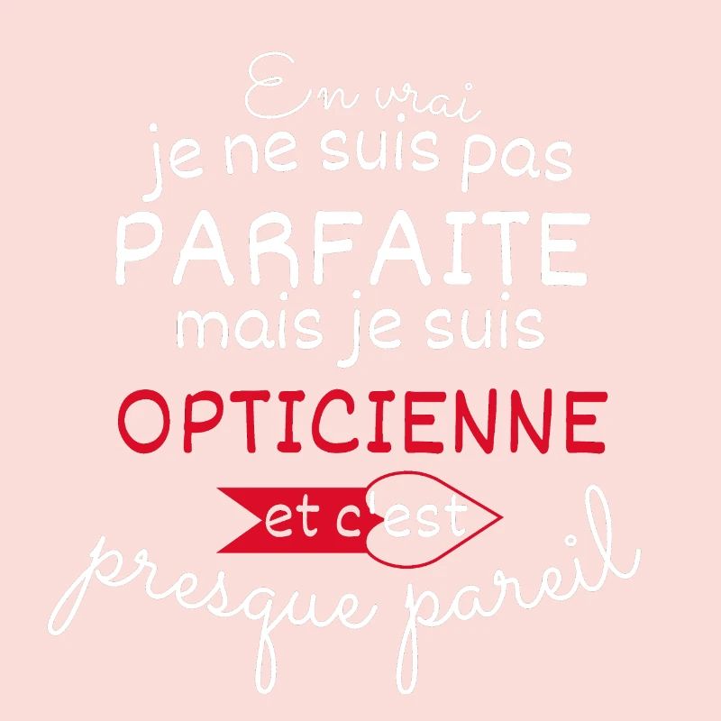Pas parfaite mais Opticienne