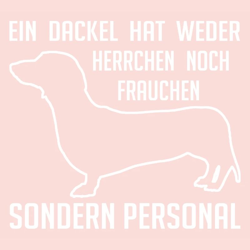 Ein Dackel hat Personal - lustiger Dackelspruch