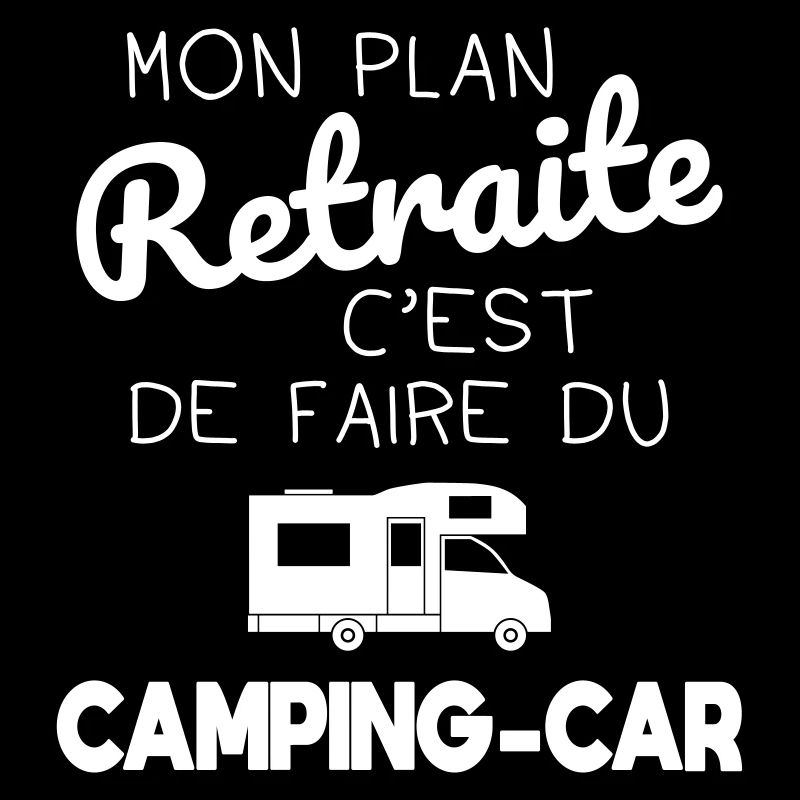 Mon plan retraite c'est de faire du camping-car