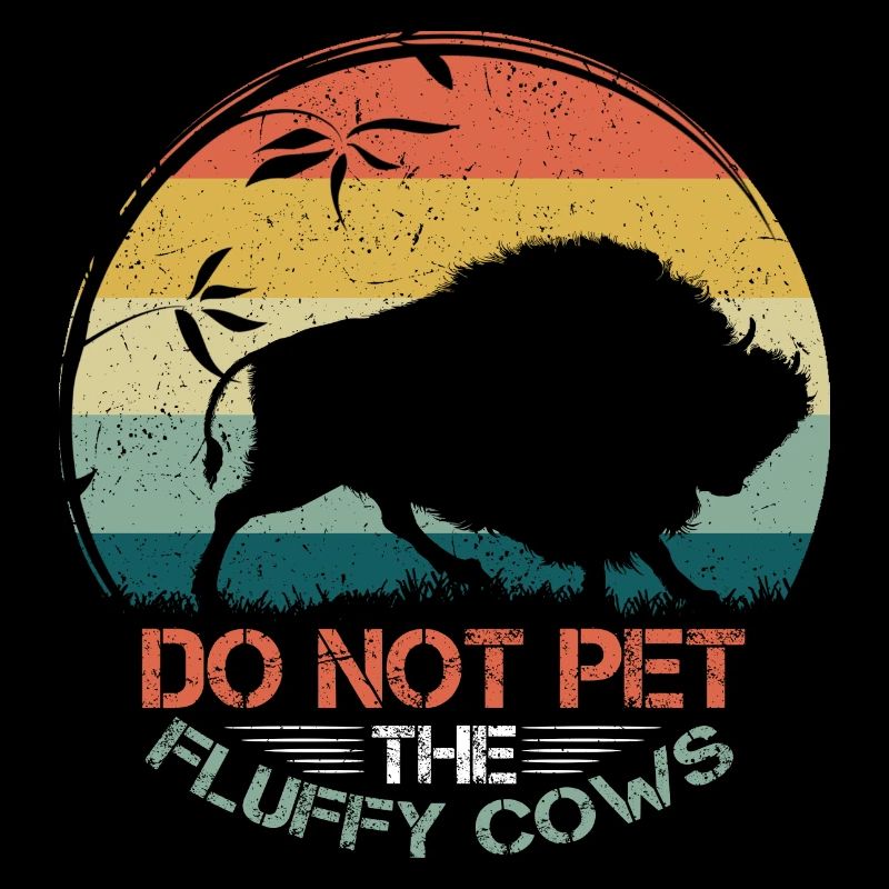 Bison Büffel Buffalo Do Not Pet The Fluffy Cows
