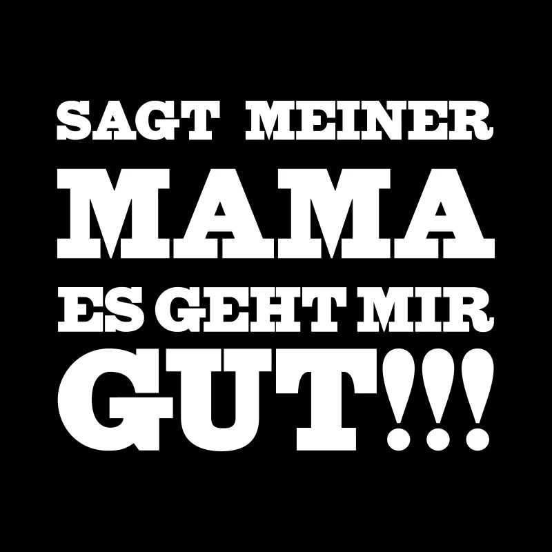 Mama es geht mir gut