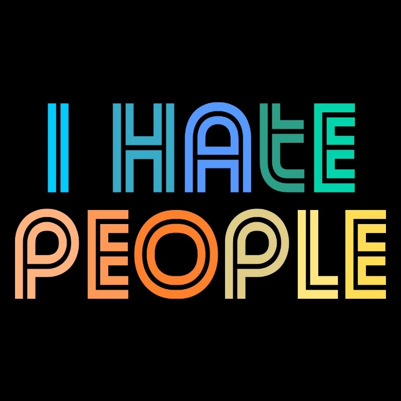 I hate people